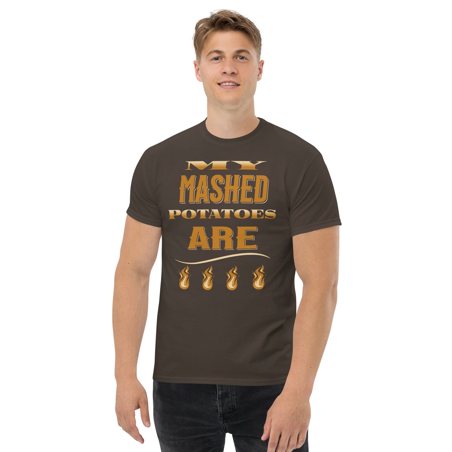 My Mash Potatoes Are Fire Men's classic tee