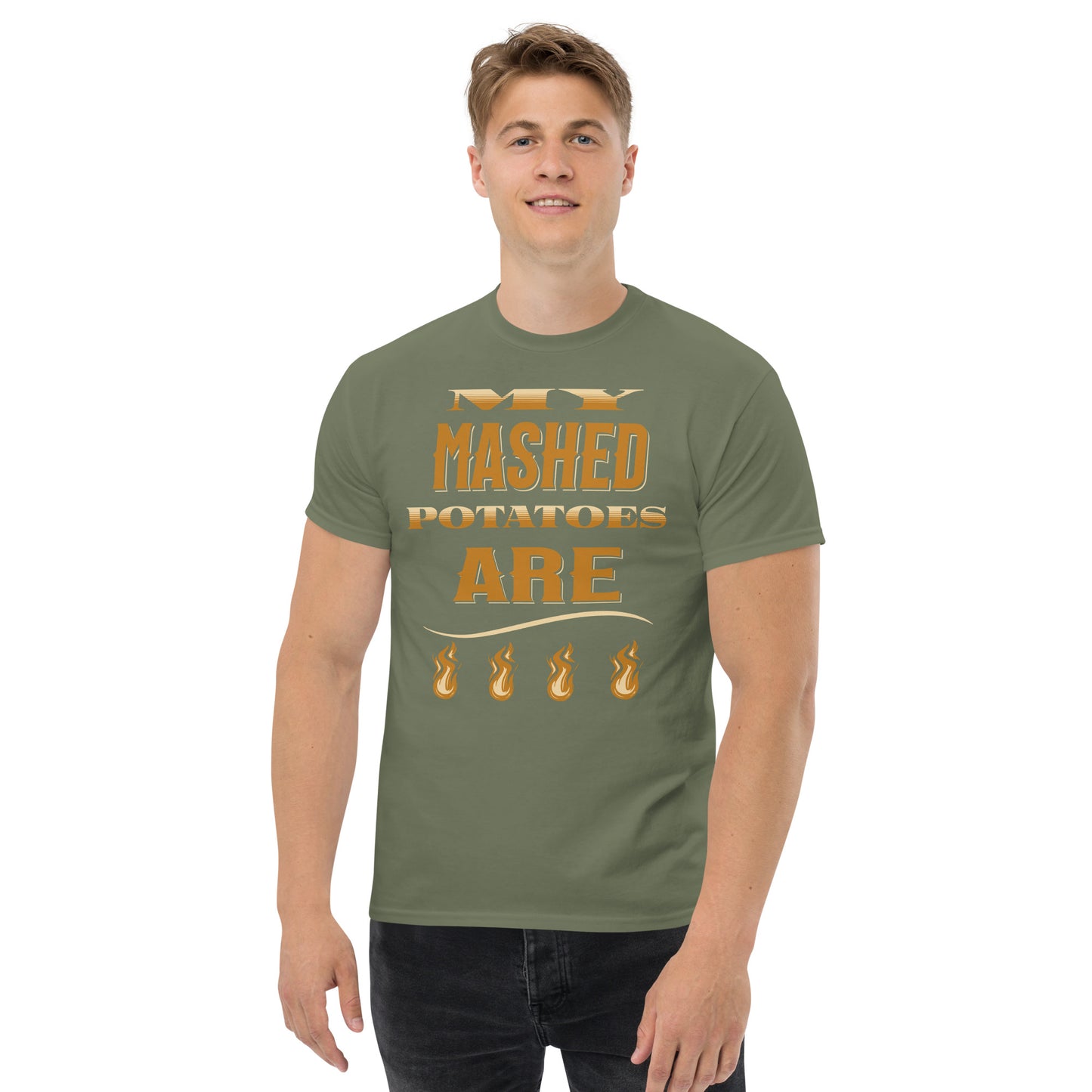 My Mash Potatoes Are Fire Men's classic tee