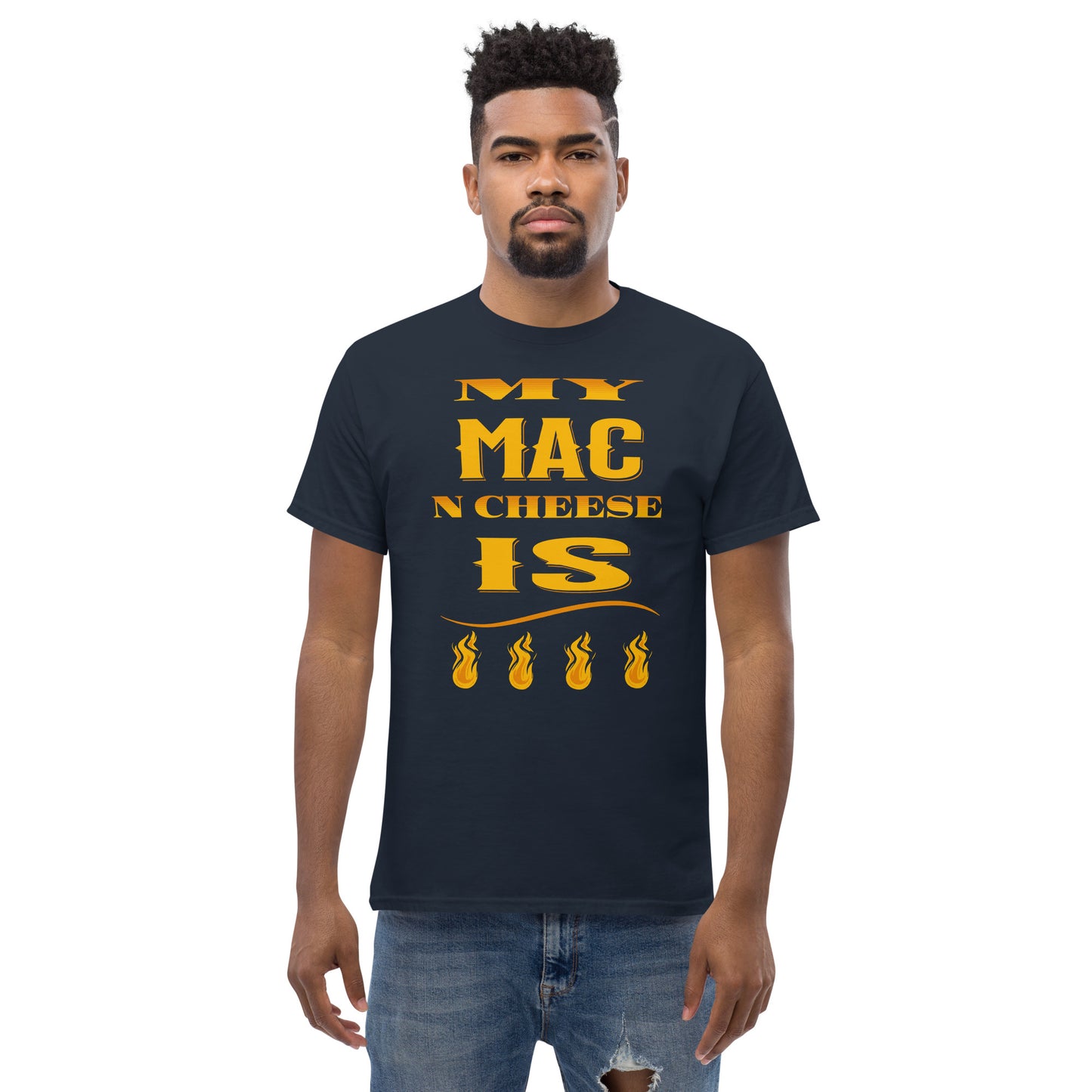 My Mac N Cheese Is Fire Men's classic tee