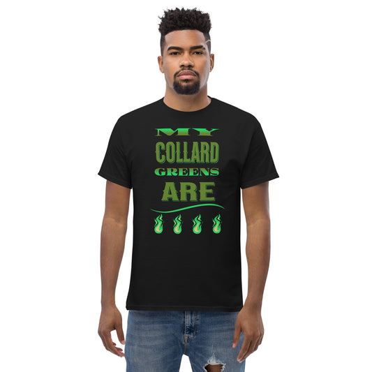 My Collard Greens Are Fire Men's classic tee