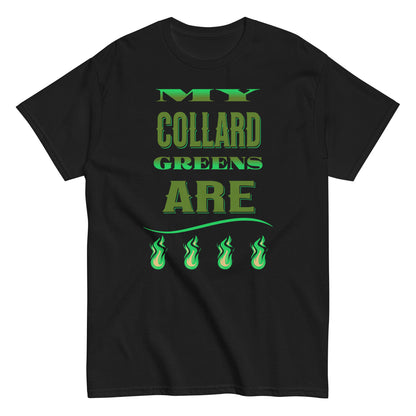 My Collard Greens Are Fire Men's classic tee