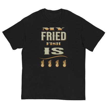 My Fried Fish Is Fire Men's classic tee