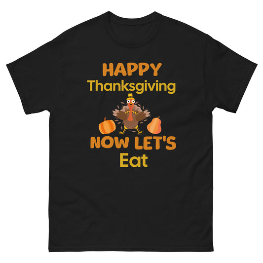 Happy Thanksgiving - Now Let's Eat Men's classic tee