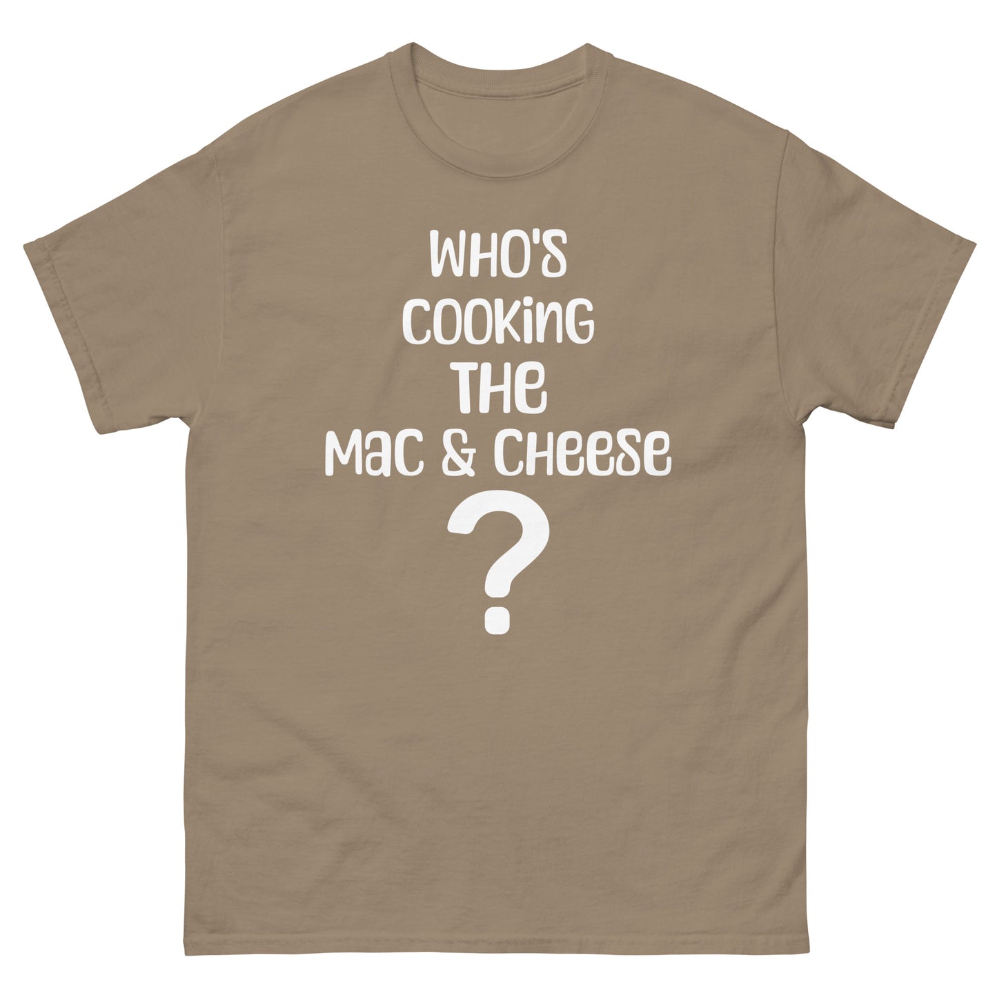 Who's Making The Mac N Cheese ? Men's classic tee