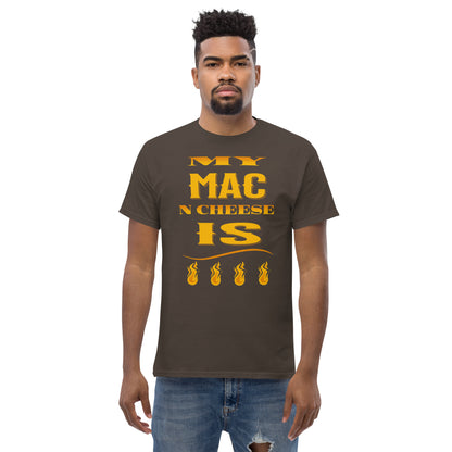 My Mac N Cheese Is Fire Men's classic tee