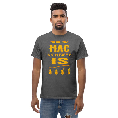 My Mac N Cheese Is Fire Men's classic tee