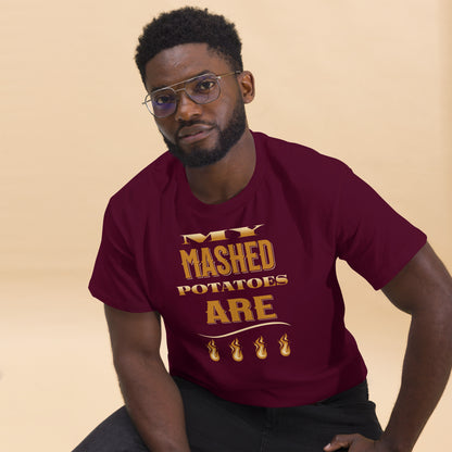 My Mash Potatoes Are Fire Men's classic tee