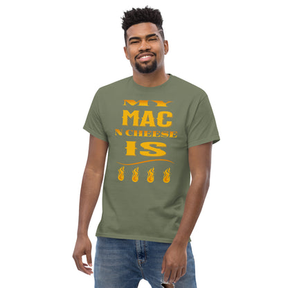 My Mac N Cheese Is Fire Men's classic tee