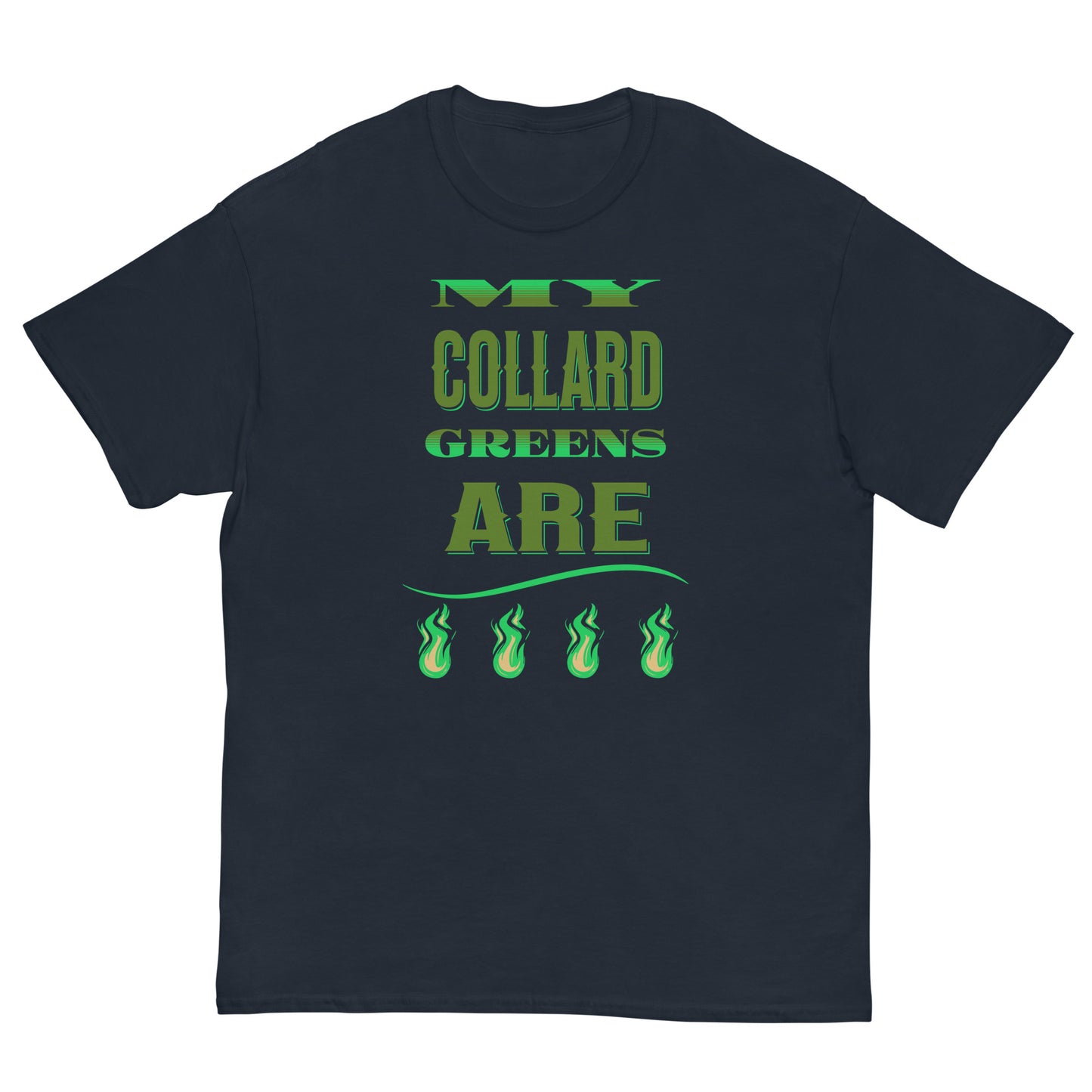 My Collard Greens Are Fire Men's classic tee