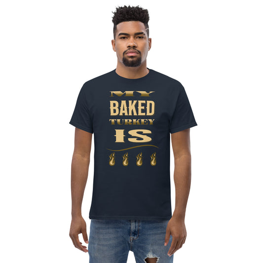 My Baked Turkey Is Fire Men's classic tee