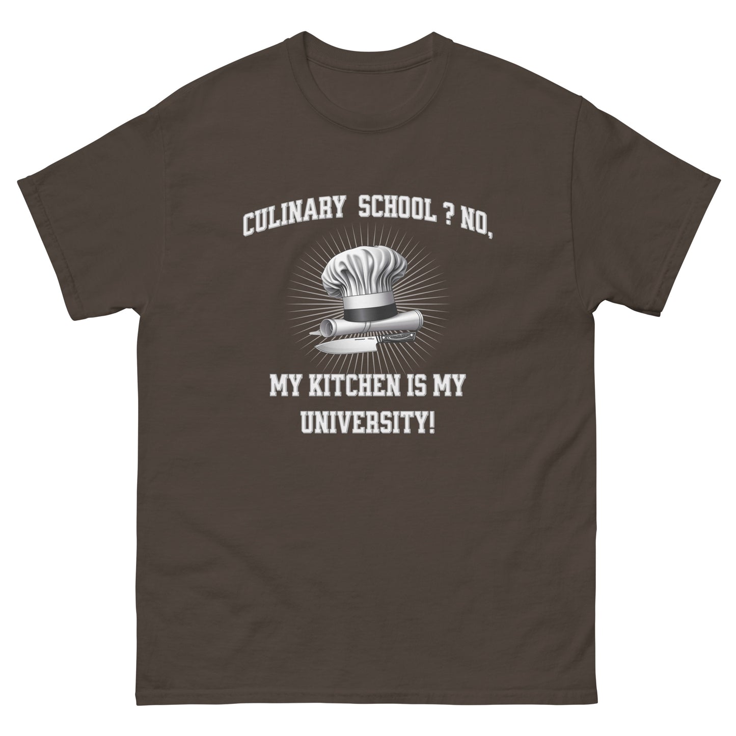 Culinary School ? No My Kitchen Is My University! classic tee