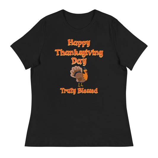 Happy Thanksgiving Day- Truly Blessed Women's Relaxed T-Shirt