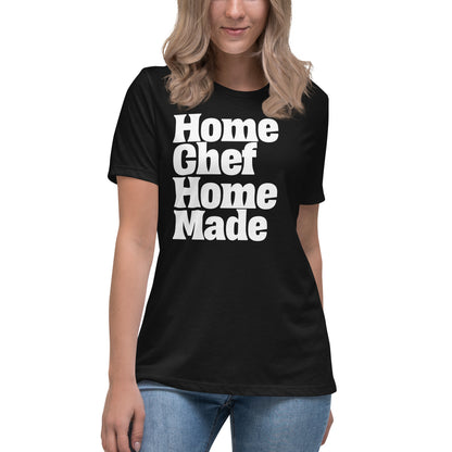 Home Chef Home Made Women's Relaxed T-Shirt