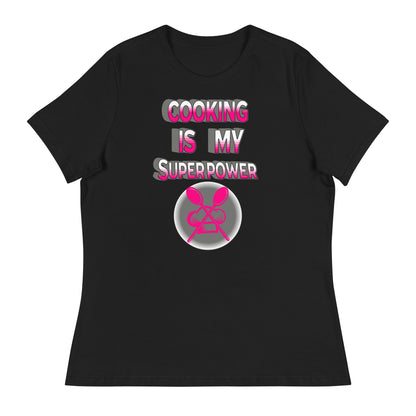 Cooking is my superpower pink Women's Relaxed T-Shirt