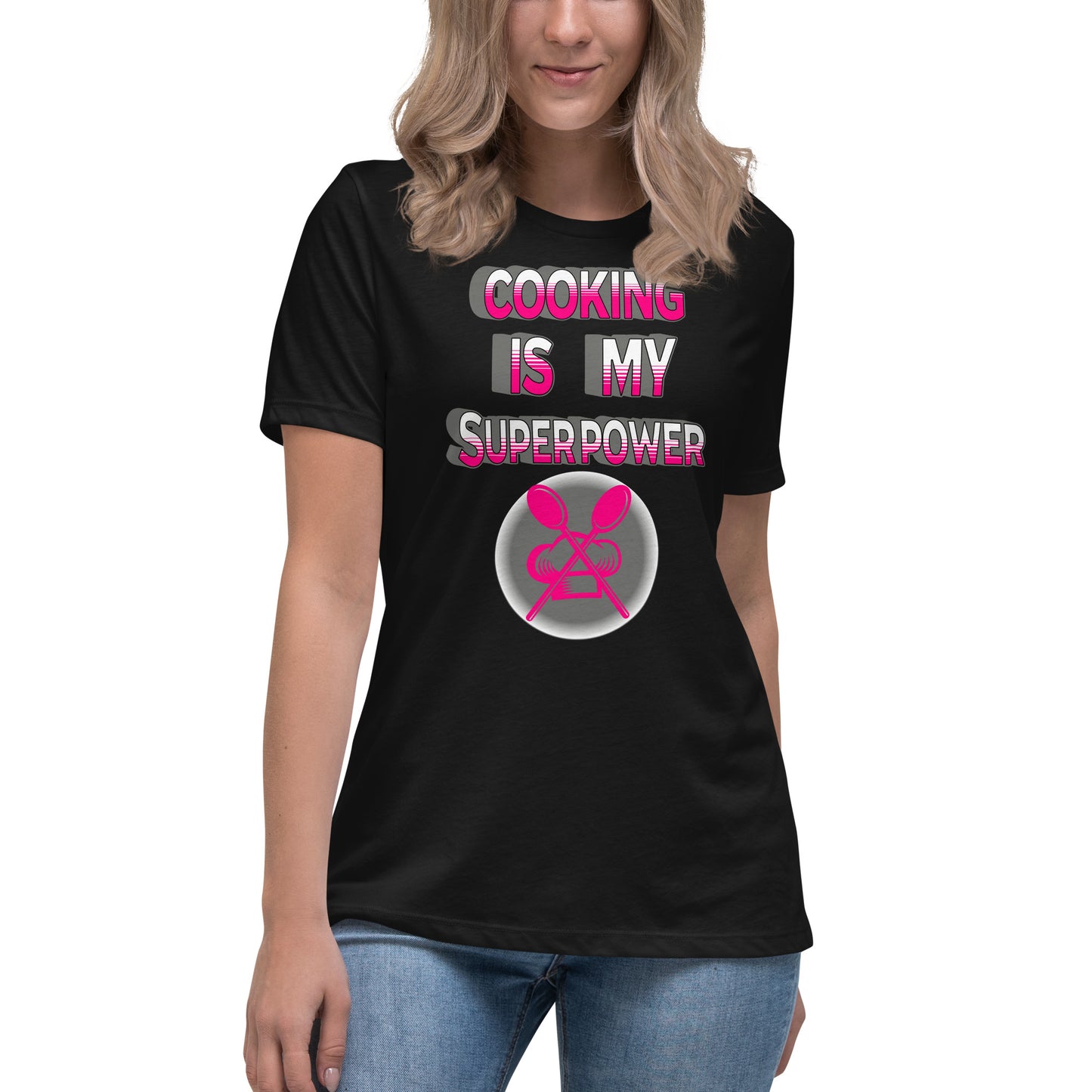 Cooking is my superpower pink Women's Relaxed T-Shirt