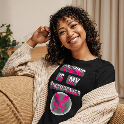 Cooking is my superpower pink Women's Relaxed T-Shirt