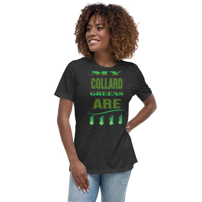 My Collard Greens Are Fire Women's Relaxed T-Shirt