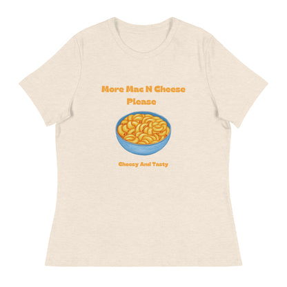 More Mac N Cheese Please - Cheesy And Tasty Women's Relaxed T-Shirt