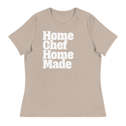 Home Chef Home Made Women's Relaxed T-Shirt