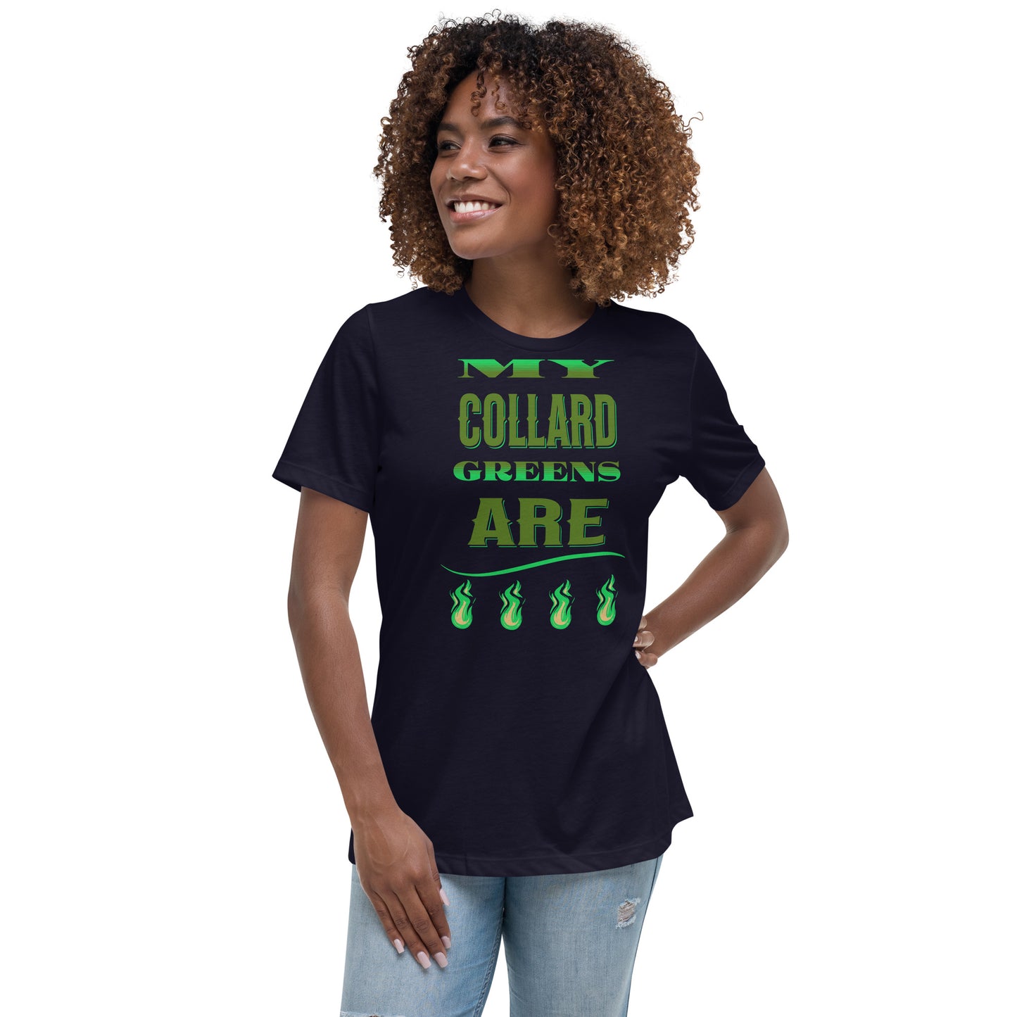 My Collard Greens Are Fire Women's Relaxed T-Shirt