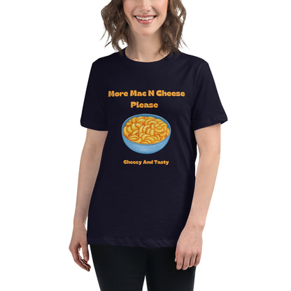 More Mac N Cheese Please - Cheesy And Tasty Women's Relaxed T-Shirt