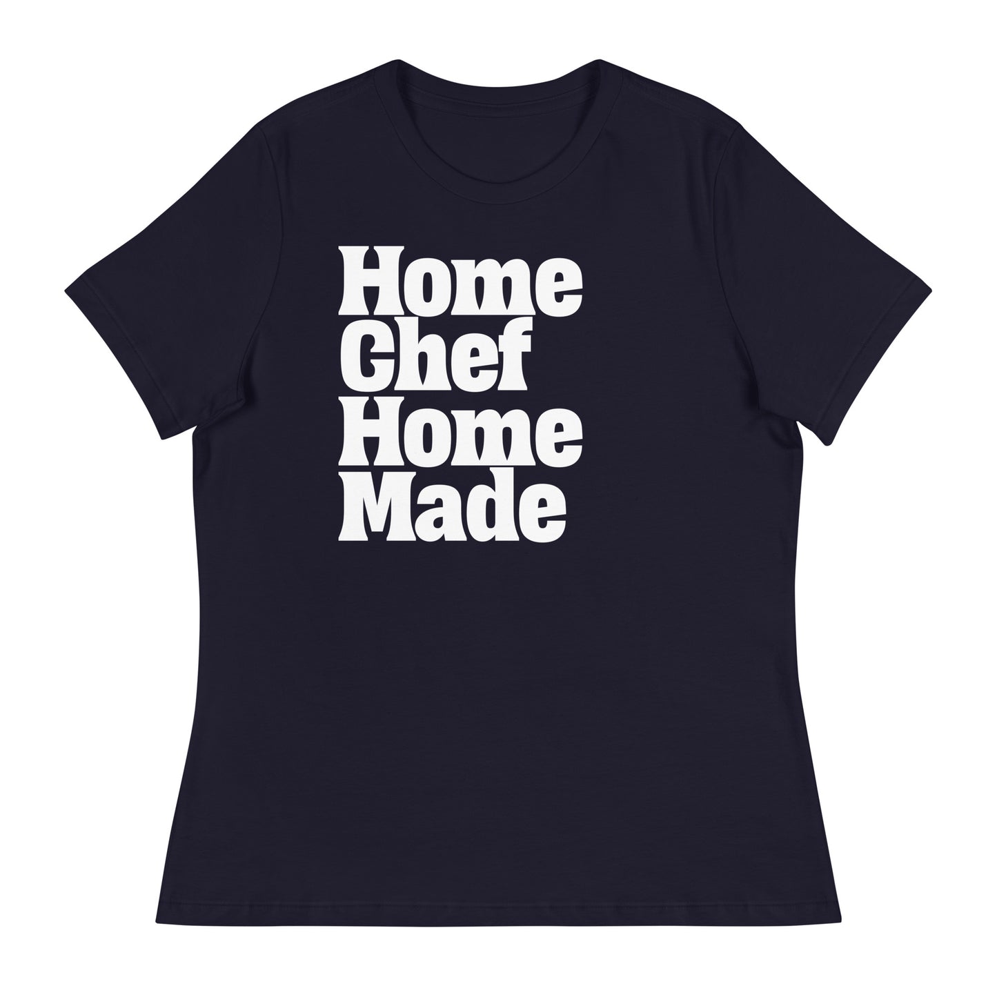 Home Chef Home Made Women's Relaxed T-Shirt